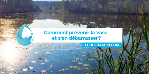 Comment se débarrasser de la vase dans un étang