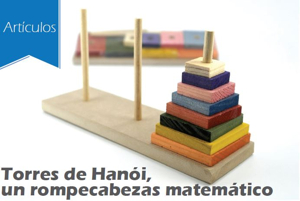 TORRES DE HANÓI, UN ROMPECABEZAS MATEMÁTICO