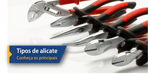 Tipos de Alicate: Conheça os principais e suas aplicações