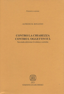 Contro la chiarezza. Contro l'oggettività | Edizioni Anarchismo