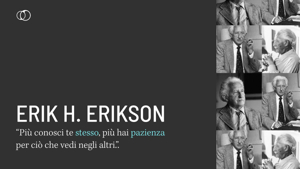 Erik H. Erikson e lo sviluppo dell'identità