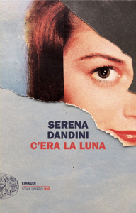 C'era la luna, Serena Dandini. Giulio Einaudi editore ...