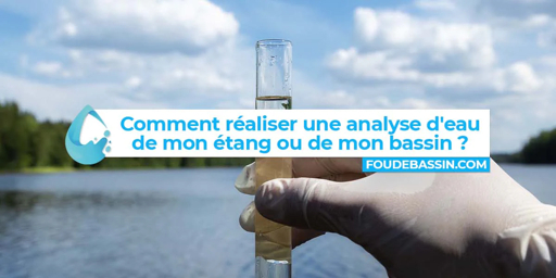 Comment réaliser une analyse d’eau de bassin