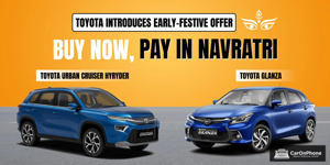 Toyota Introduces Early-Festive Offer, 'Buy Now, Pay In Navratri