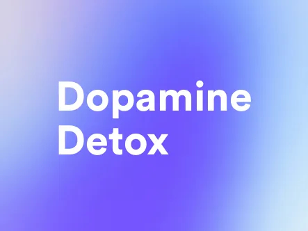 Dopamine Detox: